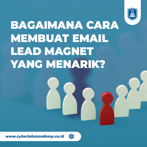 Cara Membuat Lead Magnet Yang Menarik Calon Pembeli Panduan Lengkap Untuk Bisnis Anda