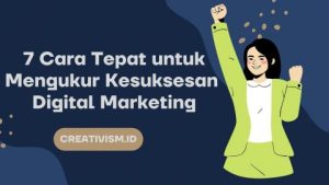 Cara Mengukur Kesuksesan Strategi Digital Marketing: Panduan Lengkap untuk Pertumbuhan Bisnis Berkelanjutan