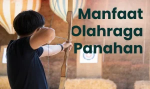 Manfaat Olahraga Panahan untuk Melatih Fokus dan Disiplin: Sebuah Panduan Lengkap bagi Orang Tua dan Pendidik