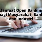 Manfaat Open Banking bagi Konsumen untuk Mengelola Keuangan: Revolusi dalam Genggaman Anda