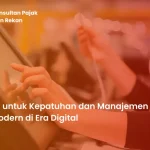 Revolusi Kepatuhan: Bagaimana Penggunaan Teknologi Regtech Mengubah Lanskap Kepatuhan Hukum Perusahaan