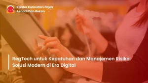Revolusi Kepatuhan: Bagaimana Penggunaan Teknologi Regtech Mengubah Lanskap Kepatuhan Hukum Perusahaan